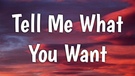 tell me what you want lyrics|More.